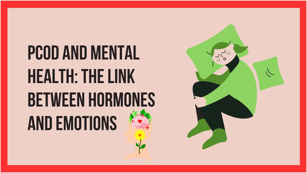 PCOD and Mental Health: The Link Between Hormones and Emotions
