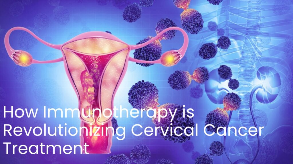 Immunotherapy for Cervical Cancer